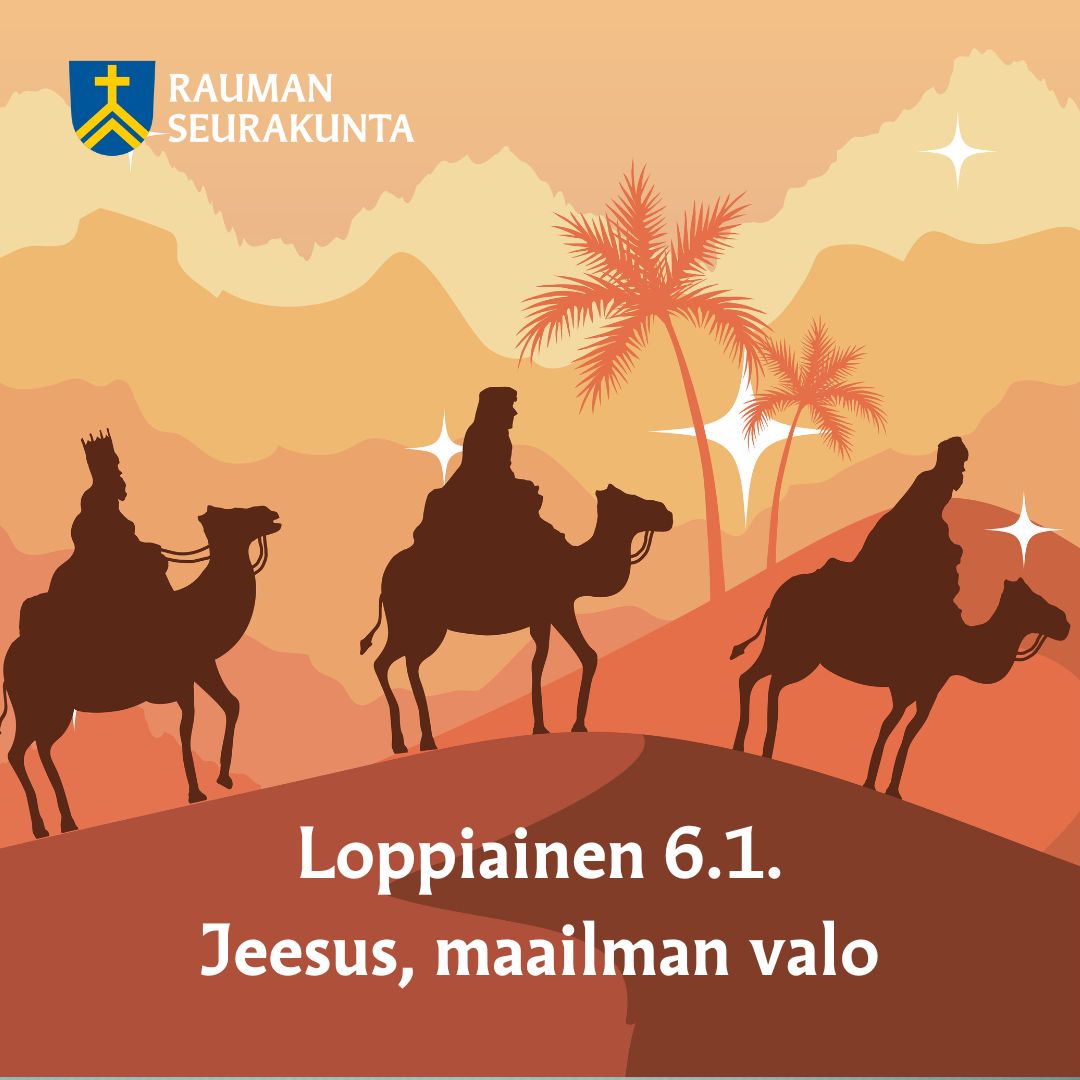 Kolme silhuettihahmoa kamelista ja ratsastajasta, palmuja. Teksti: Loppiainen 6.1. Jeesus, maailman valo.