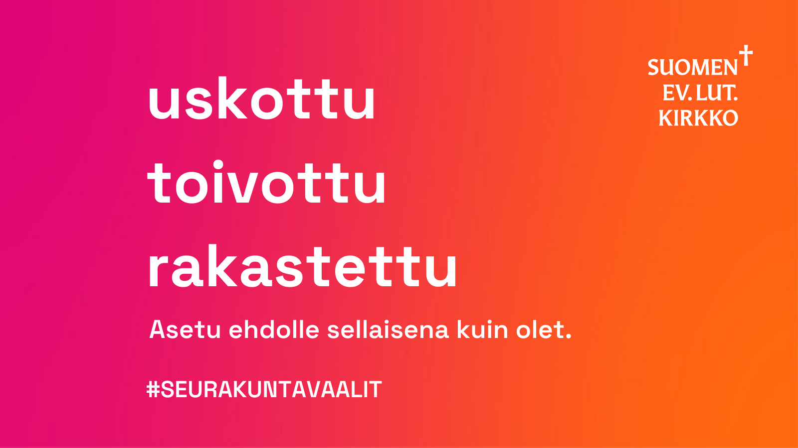 Teksti uskottu. toivottu, rakastettu. Asetu ehdolle sellaisena kuin olet. Punainen tausta.