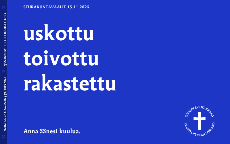 Anna äänesi kuulua. Seurakuntavaalit 15.11.2026.
uskottu toivottu rakastettu #seurakuntavaalit